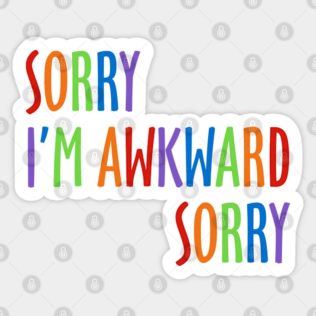 Sorry I'm Awkward Sorry Sticker by DavesTees